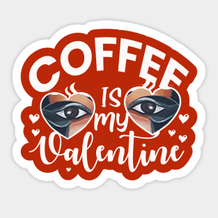 Coffee is My Valentine|Gift for Girlfreind Sticker